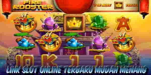 Link Judi Slot Online Terbaru dan Terpercaya Mudah Menang Fire Rooster