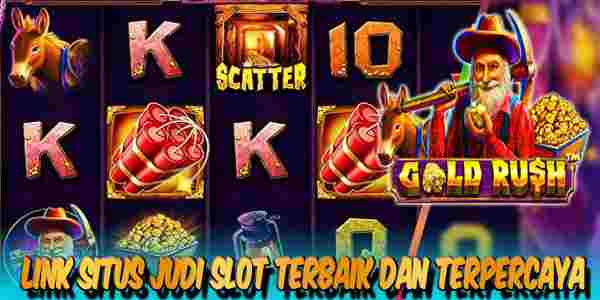 Link Judi Slot Terbaik Resmi dan Terpercaya Mudah Menang Gold Rush
